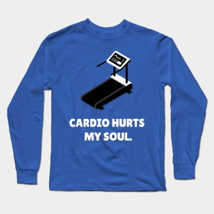 Cardio Hurts My Soul Workout Long Sleeve T-Shirt